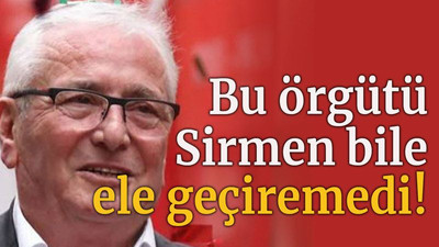 Bu örgütü Sirmen bile ele geçiremedi!